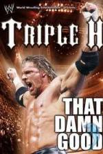 Watch WWE Triple H - That Damn Good Xmovies8