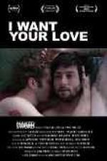 Watch I Want Your Love Xmovies8