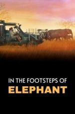 Watch In the Footsteps of Elephant Xmovies8