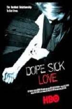 Watch Dope Sick Love Xmovies8