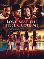 Watch Love Beat the Hell Outta Me Xmovies8