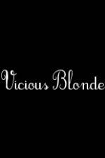Watch Vicious Blonde Xmovies8