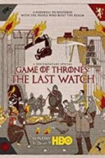 Watch Game of Thrones: The Last Watch Xmovies8