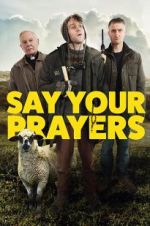 Watch Say Your Prayers Xmovies8