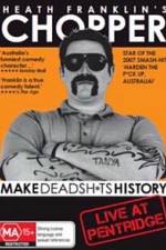 Watch Heath Franklins: Chopper Make Deadshits History - Live at  Pentridge Xmovies8