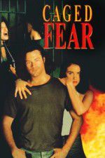 Watch Caged Fear Xmovies8