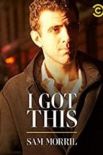 Watch Sam Morril: I Got This Xmovies8