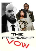 Watch The Friendship Vow Xmovies8