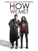 Watch How We Met Xmovies8