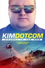 Watch Kim Dotcom Caught in the Web Xmovies8