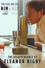 Watch The Disappearance of Eleanor Rigby: Him Xmovies8