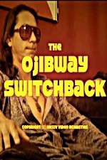 Watch The Ojibway Switchback Xmovies8