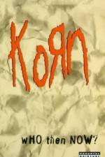 Watch Korn Who Then Now Xmovies8
