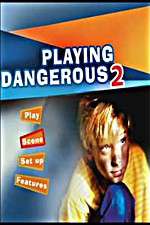 Watch Playing Dangerous 2 Xmovies8