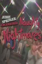 Watch Jerry Springer Uncensored Naughty Nightmares Xmovies8