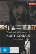 Watch Kurt Cobain The Last 48 Hours of Xmovies8