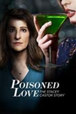 Watch Poisoned Love: The Stacey Castor Story Xmovies8