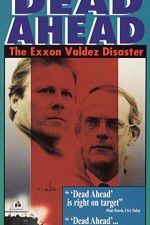 Watch Dead Ahead: The Exxon Valdez Disaster Xmovies8