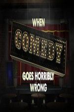 Watch When Comedy Goes Horribly Wrong Xmovies8