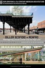 Watch Diller Scofidio + Renfro: Reimagining Lincoln Center and the High Line Xmovies8