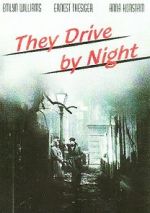 Watch They Drive by Night Xmovies8