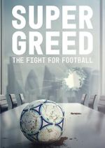 Watch Super Greed: The Fight for Football Xmovies8