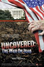 Watch Uncovered The Whole Truth About the Iraq War Xmovies8