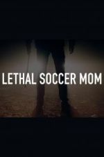 Watch Lethal Soccer Mom Xmovies8
