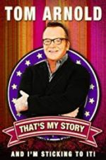Watch Tom Arnold: That\'s My Story and I\'m Sticking to it Xmovies8
