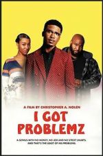 Watch I Got Problemz Xmovies8