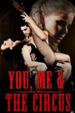 Watch You, Me & The Circus Xmovies8