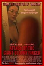 Watch Attack of the Giant Blurry Finger Xmovies8