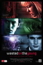 Watch Wasted on the Young Xmovies8