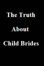 Watch The Truth About Child Brides Xmovies8