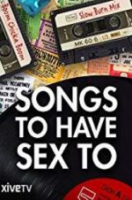 Watch Songs to Have Sex To Xmovies8