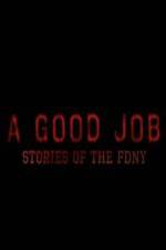 Watch A Good Job: Stories of the FDNY Xmovies8