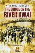 Watch The True Story of the Bridge on the River Kwai Xmovies8