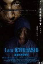 Watch I am Ichihashi: Taiho sareru made Xmovies8