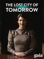 Watch The Lost City of Tomorrow Xmovies8