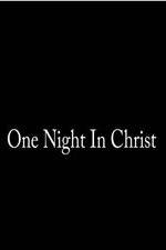 Watch One Night in Christ Xmovies8