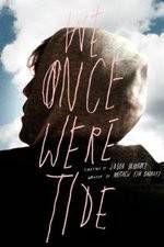 Watch We Once Were Tide Xmovies8