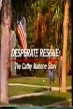 Watch Desperate Rescue The Cathy Mahone Story Xmovies8