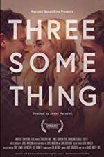 Watch Threesomething Xmovies8