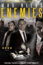 Watch Who Needs Enemies Xmovies8