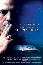 Watch 33 & Beyond: The Royal Art of Freemasonry Xmovies8