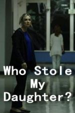 Watch Who Stole My Daughter? Xmovies8