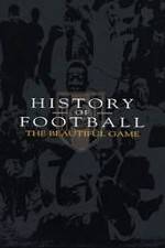 Watch History of Football: The Beautiful Game Xmovies8