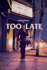 Watch Too Late Xmovies8