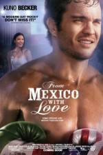 Watch From Mexico with Love Xmovies8