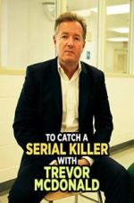 Watch To Catch a Serial Killer with Trevor McDonald Xmovies8